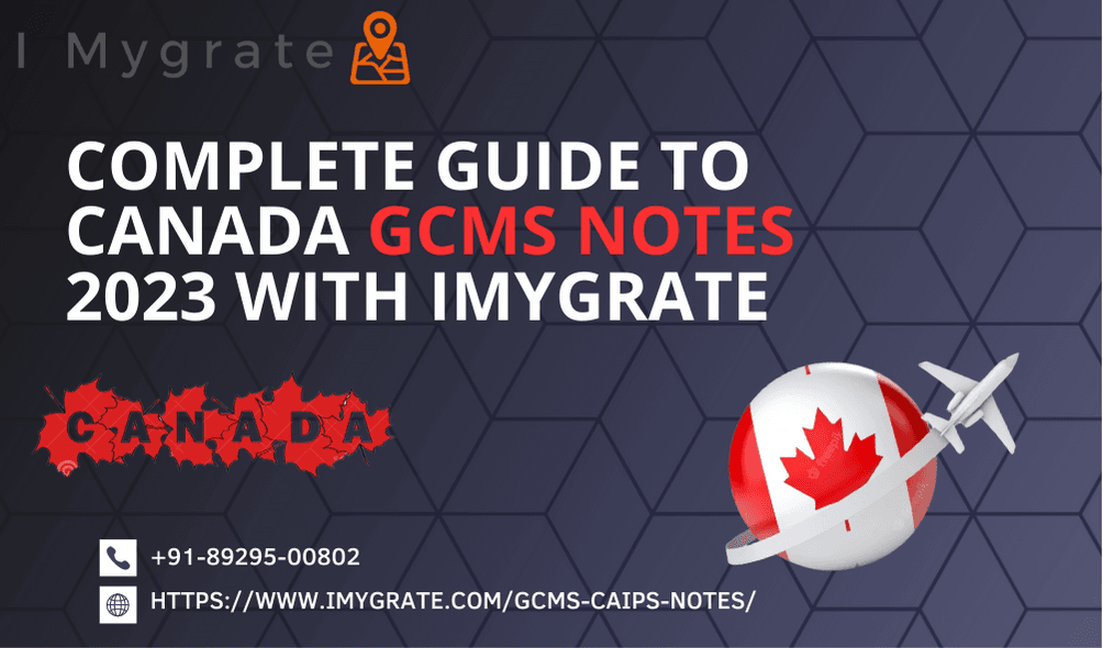 Complete Guide to Canada GCMS Notes 2023 with IMygrate